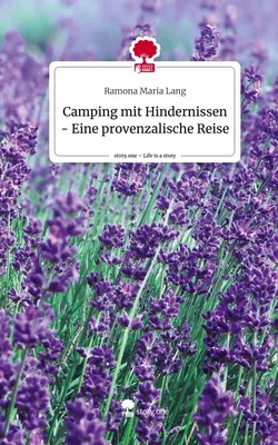 Camping mit Hindernissen - Eine provenzalische Reise. Life is a Story - story.one