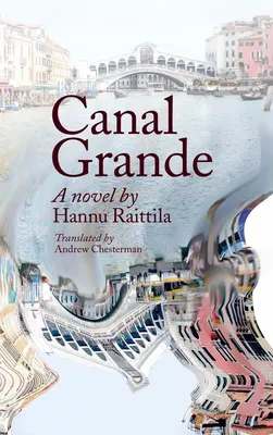 Canal Grande. Hannu Raittila.Translated by Andrew Chesterman