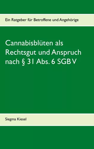 Cannabisblüten als Rechtsgut und Anspruch nach § 31 Abs. 6 SGB V