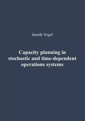 Capacity planning in stochastic and time-dependent operations systems