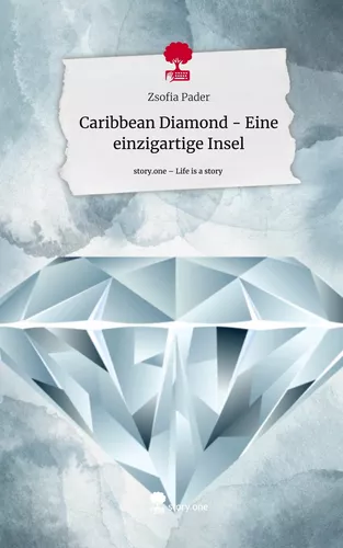 Caribbean Diamond - Eine einzigartige Insel. Life is a Story - story.one