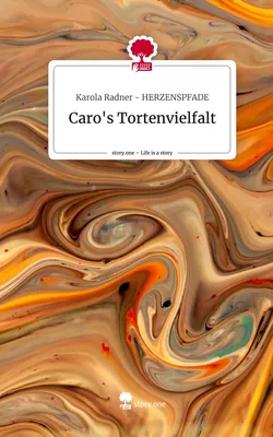 Caro's Tortenvielfalt. Life is a Story - story.one