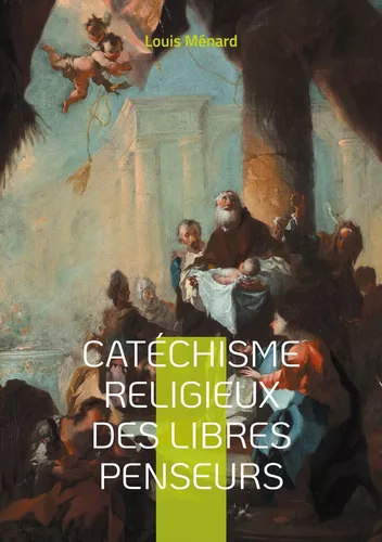Catéchisme religieux des libres penseurs