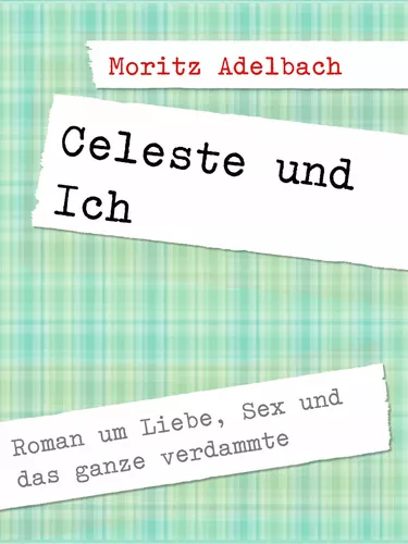 Celeste und Ich