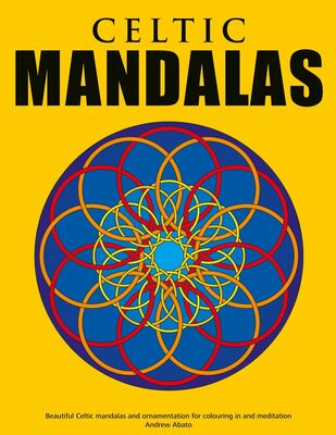 Celtic Mandalas - Beautiful mandalas and patterns for colouring in, relaxation and meditation