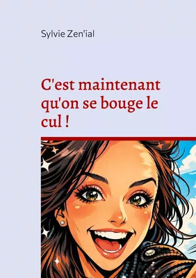 C'est maintenant qu'on se bouge le cul !