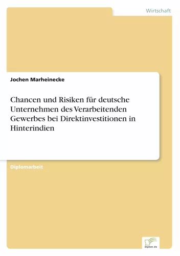 Chancen und Risiken für deutsche Unternehmen des Verarbeitenden Gewerbes bei Direktinvestitionen in Hinterindien