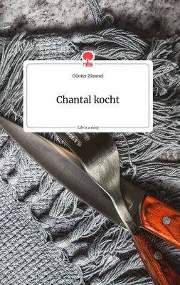 Chantal kocht. Life is a Story - story.one