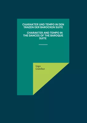 Charakter und Tempo in den Tänzen der Barocken Suite      Charakter And Tempo In The Dances Of The Baroque Suite