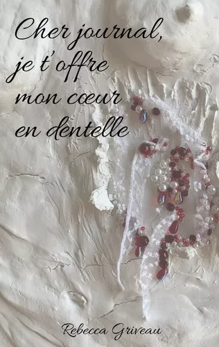 Cher journal, je t'offre mon coeur en dentelle