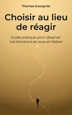 Choisir au lieu de réagir