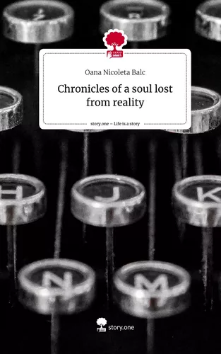 Chronicles of a soul lost from reality. Life is a Story - story.one
