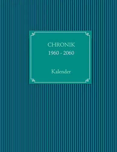 CHRONIKKALENDER 1960 - 2060