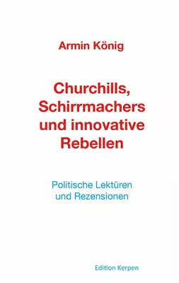 Churchills, Schirrmachers und innovative Rebellen