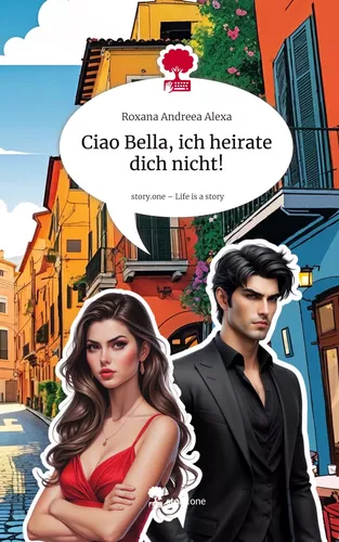Ciao Bella,  ich heirate dich nicht!. Life is a Story - story.one