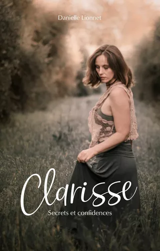 Clarisse, Secrets et confidences