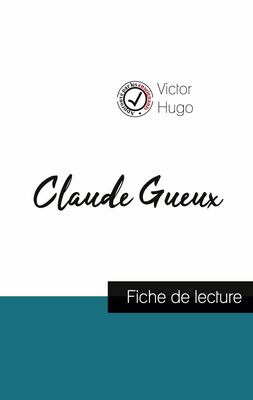 Claude Gueux de Victor Hugo (fiche de lecture et analyse complète de l'oeuvre)