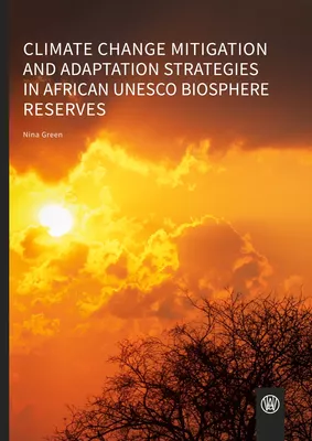 Climate change mitigation and adaptation strategies in African UNESCO biosphere reserves
