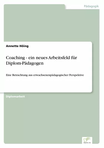 Coaching - ein neues Arbeitsfeld für Diplom-Pädagogen
