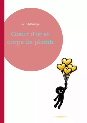 Coeur d'or et corps de plomb