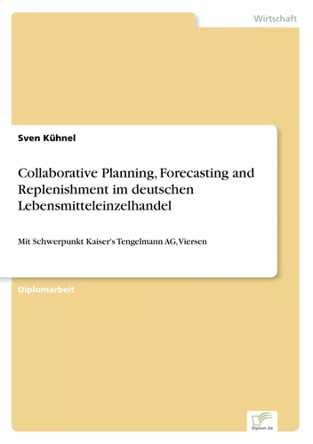 Collaborative Planning, Forecasting and Replenishment im deutschen Lebensmitteleinzelhandel