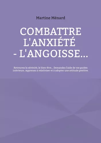 Combattre l'anxiété - l'angoisse...