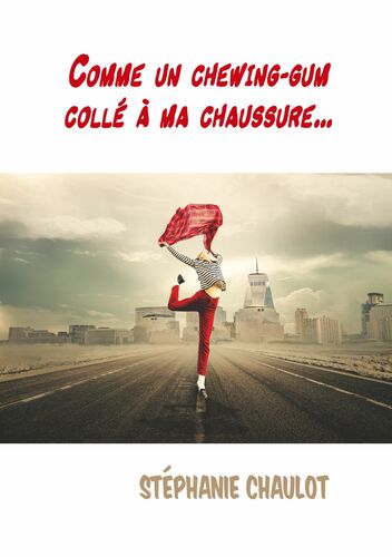 Comme un chewing-gum collé à ma chaussure