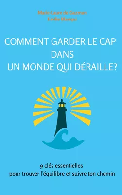 Comment garder le cap dans un monde qui déraille?