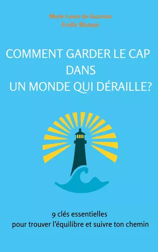 Comment garder le cap dans un monde qui déraille?