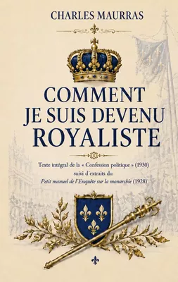 Comment je suis devenu royaliste