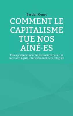 Comment le capitalisme tue nos aîné·es