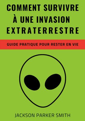 Comment survivre à une invasion extraterrestre