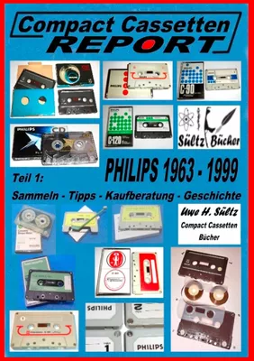 Compact Cassetten Report - Teil 1: Sammeln - Tipps - Kaufberatung - Geschichte - Philips von 1963 bis 1999