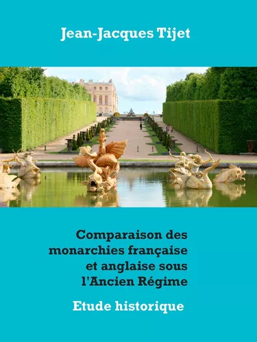 Comparaison des monarchies française et anglaise sous l'Ancien Régime