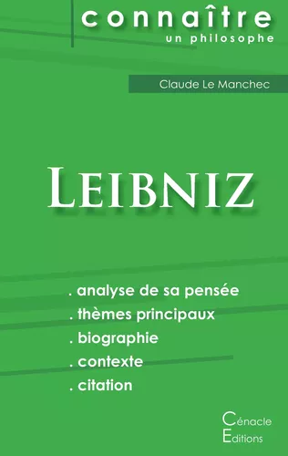 Comprendre Leibniz (analyse complète de sa pensée)