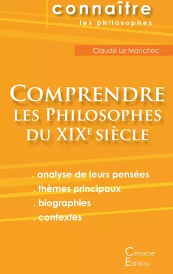 Comprendre les philosophes du XIXe siècle (Hegel, Husserl, Kierkegaard, Nietzsche, Schopenhauer, Bergson, Freud)