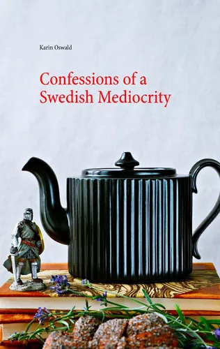 Confessions of a Swedish Mediocrity