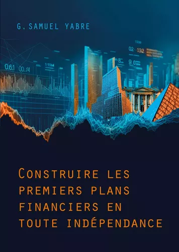 Construire les premiers plans financiers en toute indépendance