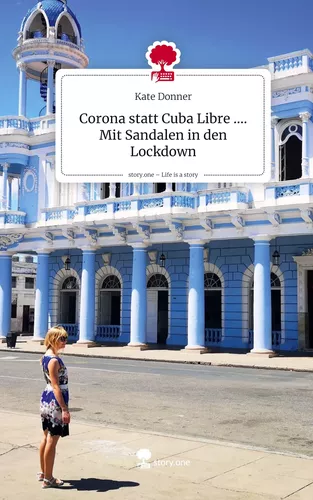 Corona statt Cuba Libre .... Mit Sandalen in den Lockdown. Life is a Story - story.one
