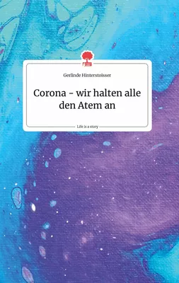 Corona - wir halten alle den Atem an. Life is a Story - story.one