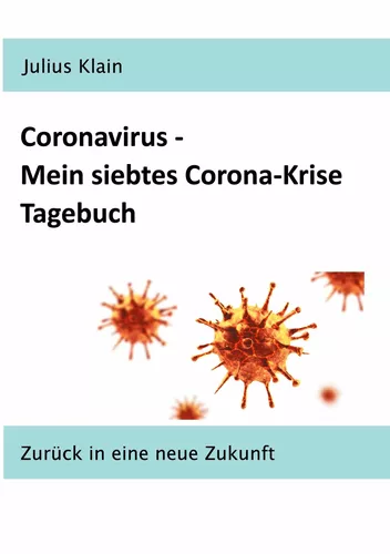Coronavirus - Mein siebtes Corona-Krise Tagebuch