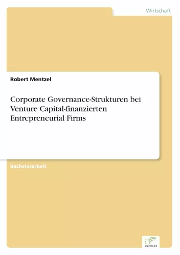 Corporate Governance-Strukturen bei Venture Capital-finanzierten Entrepreneurial Firms