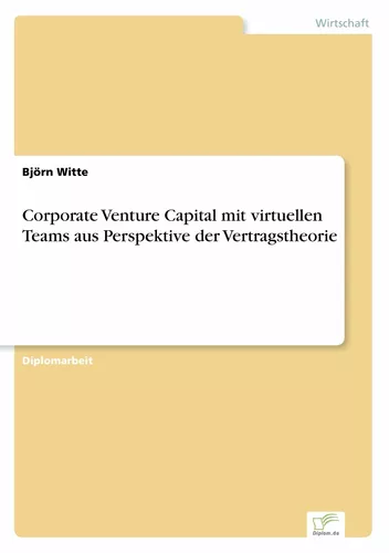 Corporate Venture Capital mit virtuellen Teams aus Perspektive der Vertragstheorie
