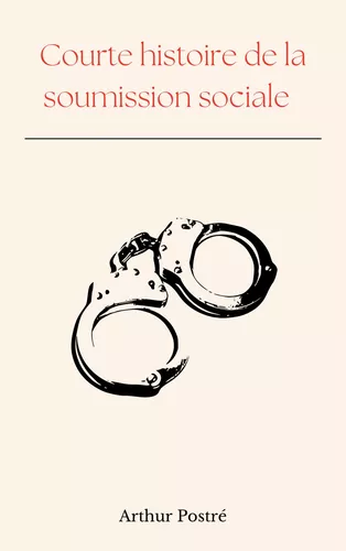 Courte histoire de la soumission sociale