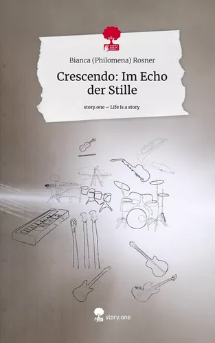 Crescendo: Im Echo der Stille. Life is a Story - story.one