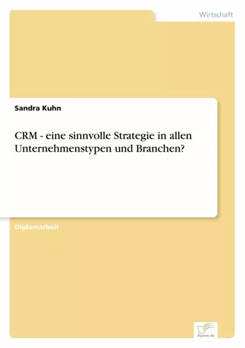 CRM - eine sinnvolle Strategie in allen Unternehmenstypen und Branchen?