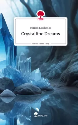 Crystalline Dreams. Life is a Story - story.one