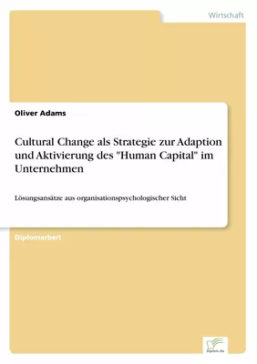 Cultural Change als Strategie zur Adaption und Aktivierung des "Human Capital" im Unternehmen