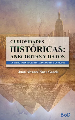 Curiosidades históricas: Anécdotas y datos.