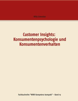 Customer Insights: Konsumentenpsychologie und Konsumentenverhalten